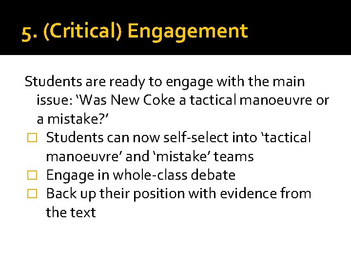 5. (Critical) Engagement Students are ready to engage with the main issue: ‘Was New