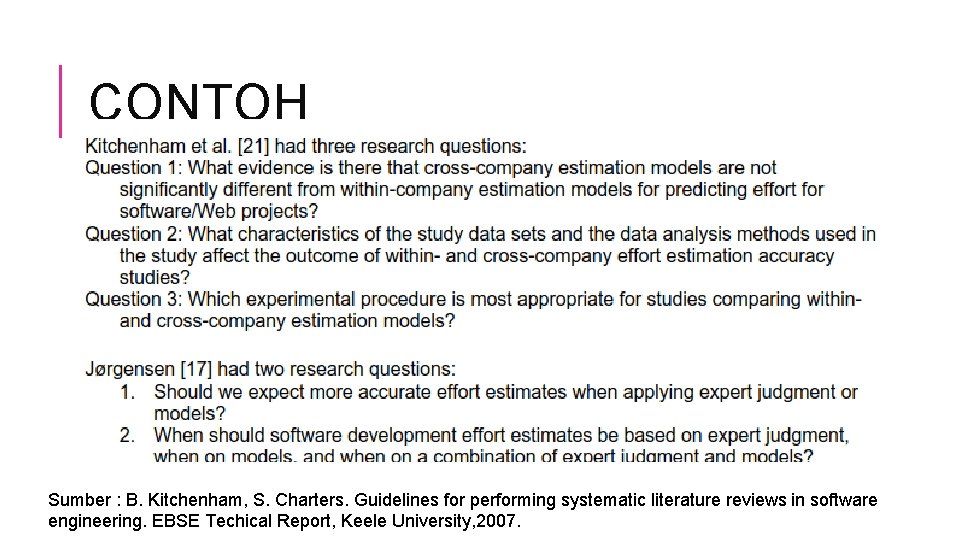 CONTOH Sumber : B. Kitchenham, S. Charters. Guidelines for performing systematic literature reviews in CONTOH Sumber : B. Kitchenham, S. Charters. Guidelines for performing systematic literature reviews in