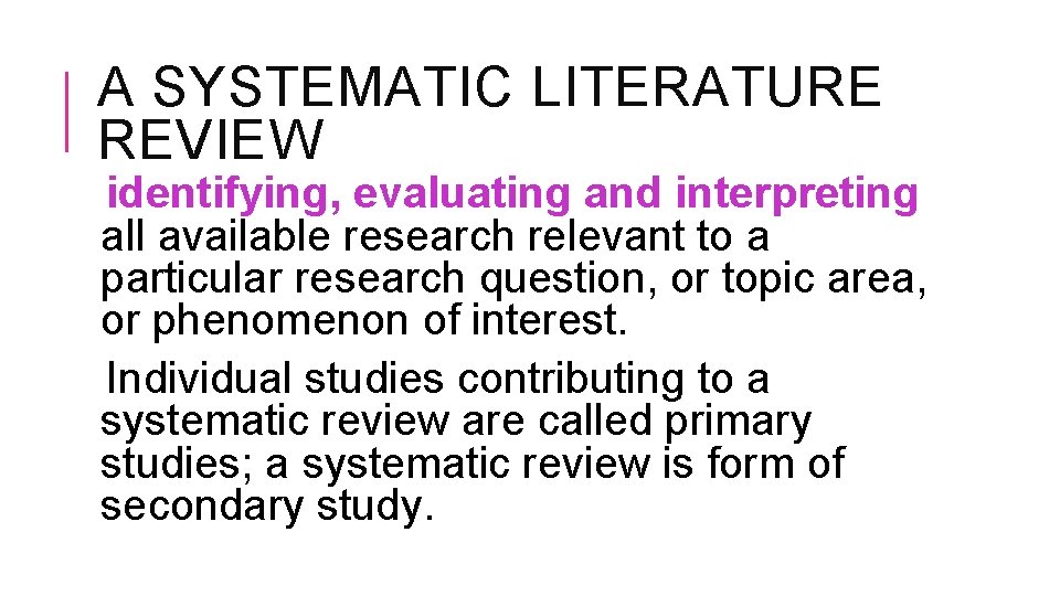 A SYSTEMATIC LITERATURE REVIEW identifying, evaluating and interpreting all available research relevant to a A SYSTEMATIC LITERATURE REVIEW identifying, evaluating and interpreting all available research relevant to a