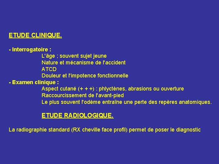 ETUDE CLINIQUE. - Interrogatoire : L'âge ; souvent sujet jeune Nature et mécanisme de