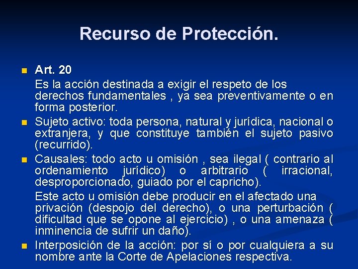 Recurso de Protección. n n Art. 20 Es la acción destinada a exigir el