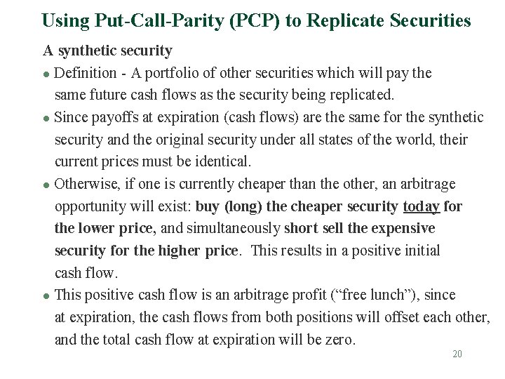 Using Put-Call-Parity (PCP) to Replicate Securities A synthetic security l Definition - A portfolio