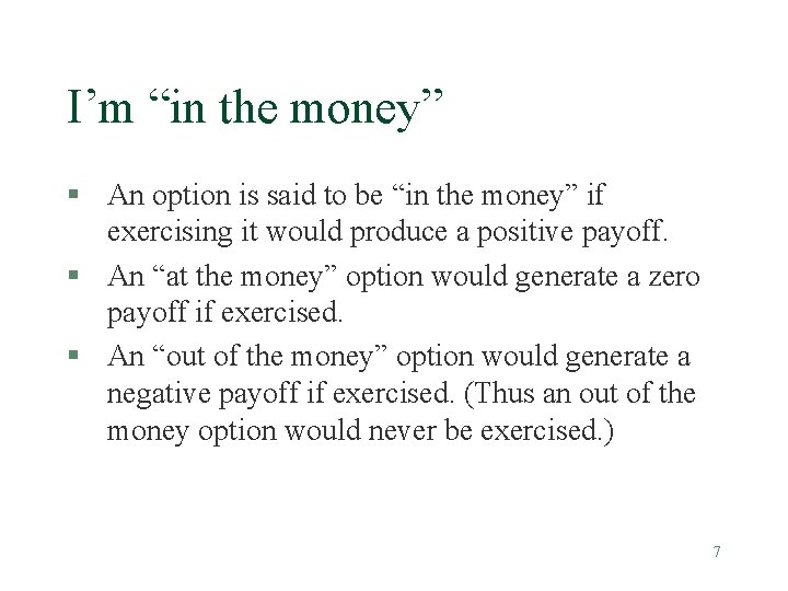 I’m “in the money” § An option is said to be “in the money”