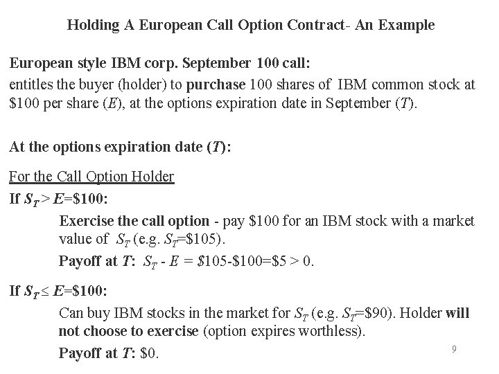 Holding A European Call Option Contract- An Example European style IBM corp. September 100