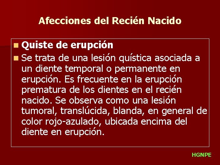 Afecciones del Recién Nacido n Quiste de erupción n Se trata de una lesión