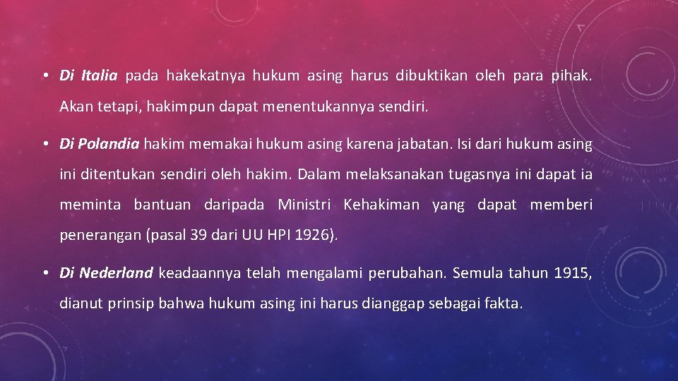  • Di Italia pada hakekatnya hukum asing harus dibuktikan oleh para pihak. Akan