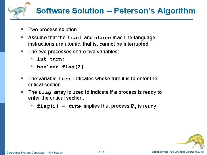 Software Solution -- Peterson’s Algorithm § Two process solution § Assume that the load