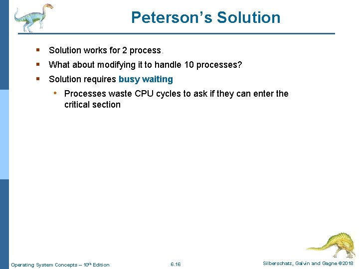 Peterson’s Solution § Solution works for 2 process. § What about modifying it to