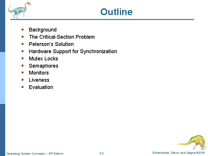 Outline § § § § § Background The Critical-Section Problem Peterson’s Solution Hardware Support