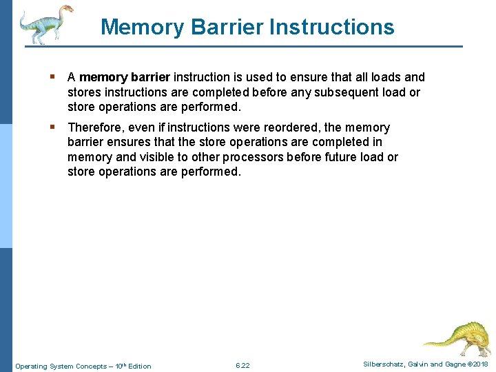 Memory Barrier Instructions § A memory barrier instruction is used to ensure that all