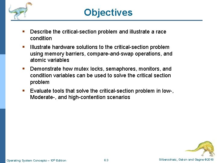 Objectives § Describe the critical-section problem and illustrate a race condition § Illustrate hardware