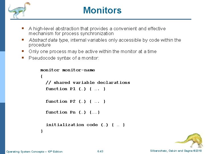 Monitors § A high-level abstraction that provides a convenient and effective § § §