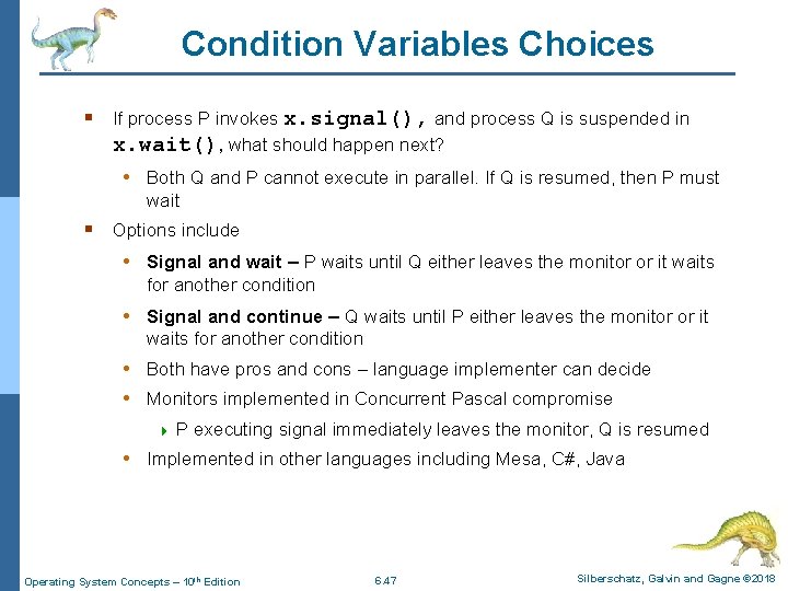 Condition Variables Choices § If process P invokes x. signal(), and process Q is