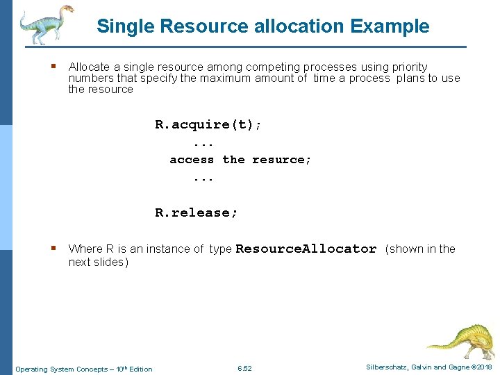 Single Resource allocation Example § Allocate a single resource among competing processes using priority
