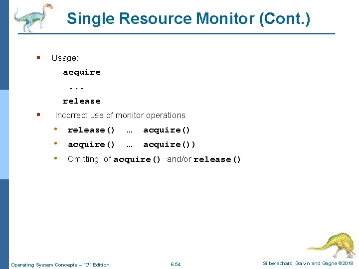 Single Resource Monitor (Cont. ) § Usage: acquire. . . release § Incorrect use