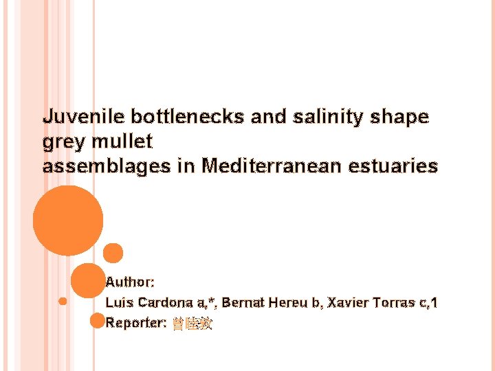 Juvenile bottlenecks and salinity shape grey mullet assemblages in Mediterranean estuaries Author: Luis Cardona
