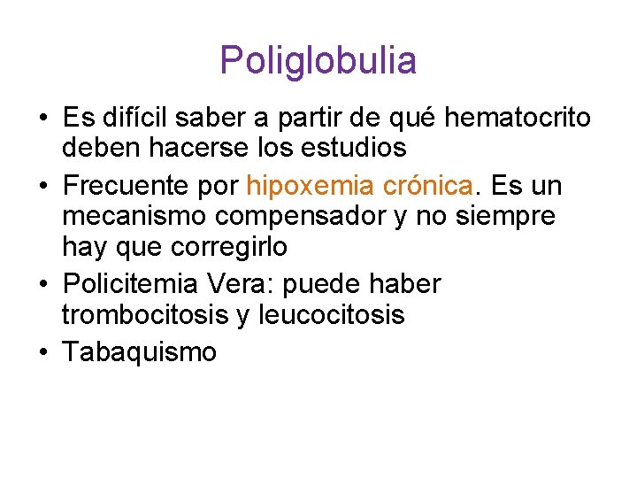 Poliglobulia • Es difícil saber a partir de qué hematocrito deben hacerse los estudios