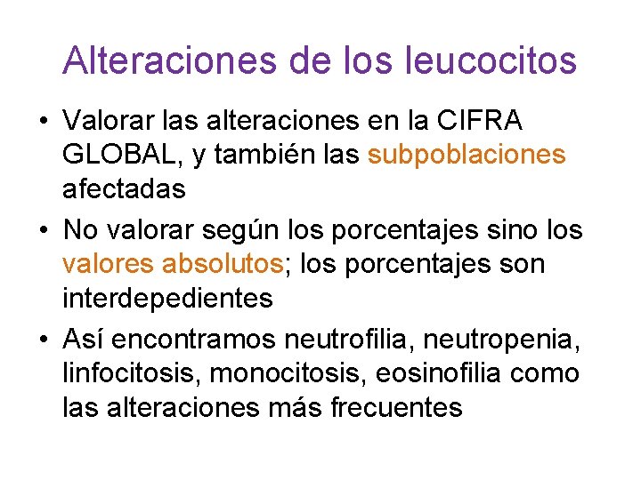 Alteraciones de los leucocitos • Valorar las alteraciones en la CIFRA GLOBAL, y también