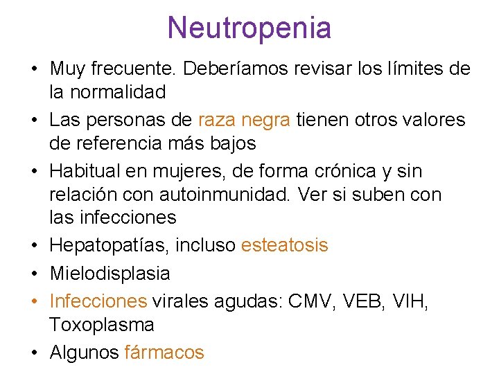 Neutropenia • Muy frecuente. Deberíamos revisar los límites de la normalidad • Las personas