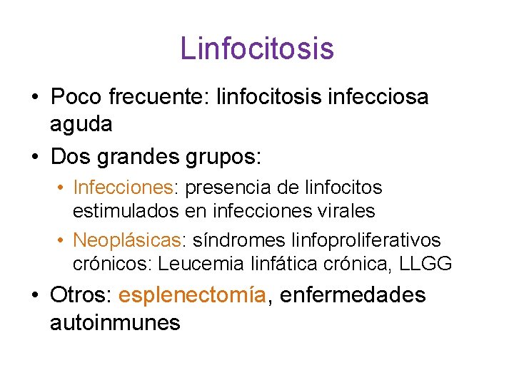 Linfocitosis • Poco frecuente: linfocitosis infecciosa aguda • Dos grandes grupos: • Infecciones: presencia