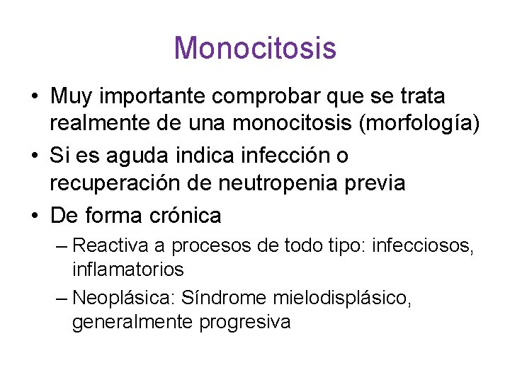 Monocitosis • Muy importante comprobar que se trata realmente de una monocitosis (morfología) •