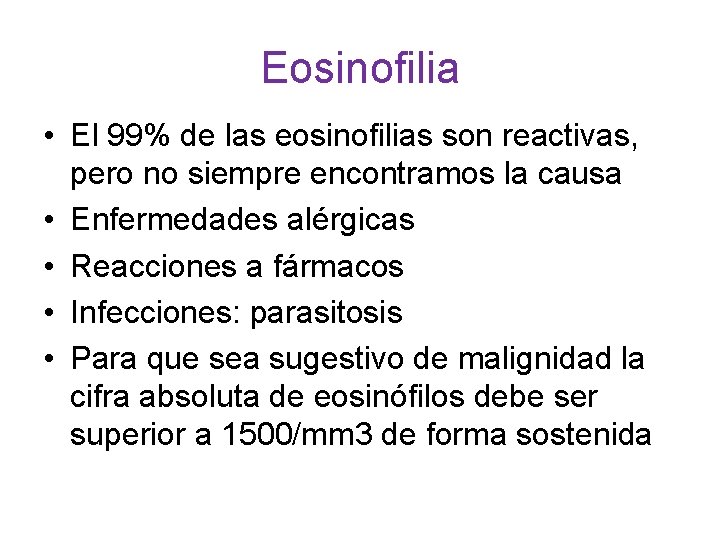 Eosinofilia • El 99% de las eosinofilias son reactivas, pero no siempre encontramos la