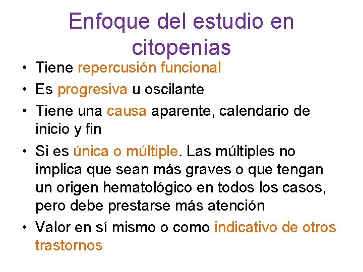 Enfoque del estudio en citopenias • Tiene repercusión funcional • Es progresiva u oscilante