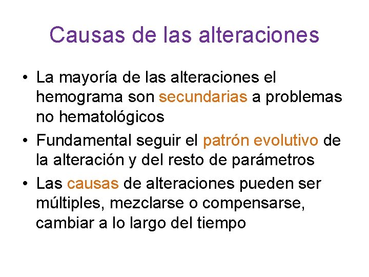 Causas de las alteraciones • La mayoría de las alteraciones el hemograma son secundarias
