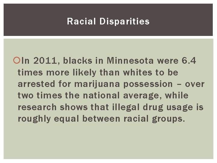 Racial Disparities In 2011, blacks in Minnesota were 6. 4 times more likely than