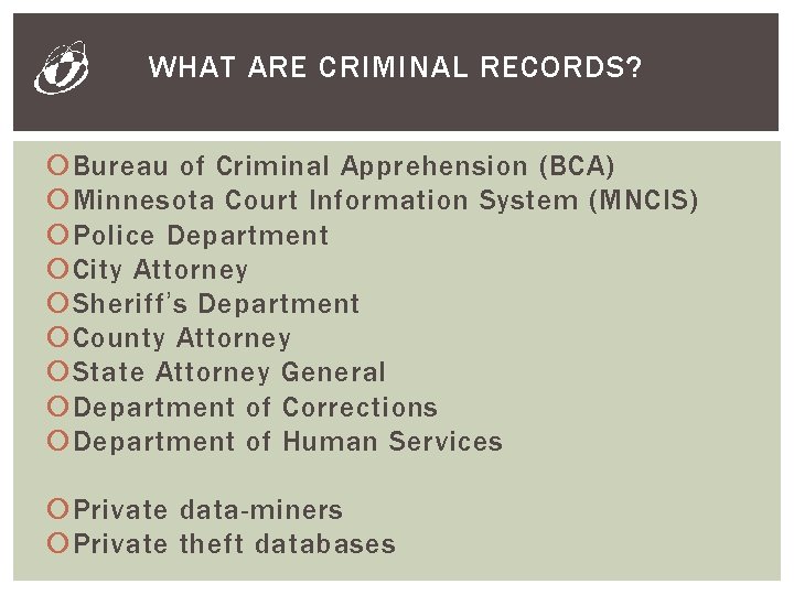 WHAT ARE CRIMINAL RECORDS? Bureau of Criminal Apprehension (BCA) Minnesota Court Information System (MNCIS)