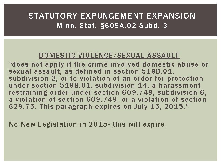 STATUTORY EXPUNGEMENT EXPANSION Minn. Stat. § 609 A. 02 Subd. 3 DOMESTIC VIOLENCE/SEXUAL ASSAULT