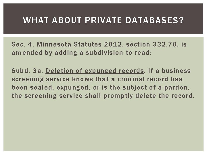 WHAT ABOUT PRIVATE DATABASES? Sec. 4. Minnesota Statutes 2012, section 332. 70, is amended