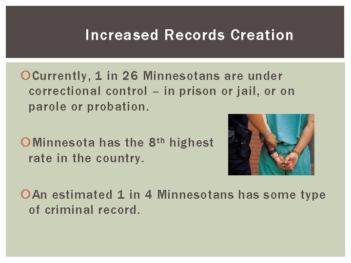 Increased Records Creation Currently, 1 in 26 Minnesotans are under correctional control – in