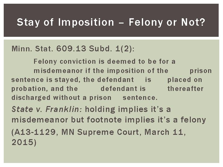 Stay of Imposition – Felony or Not? Minn. Stat. 609. 13 Subd. 1(2): Felony