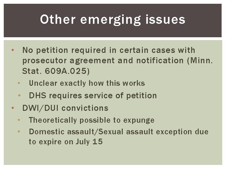 Other emerging issues • No petition required in certain cases with prosecutor agreement and