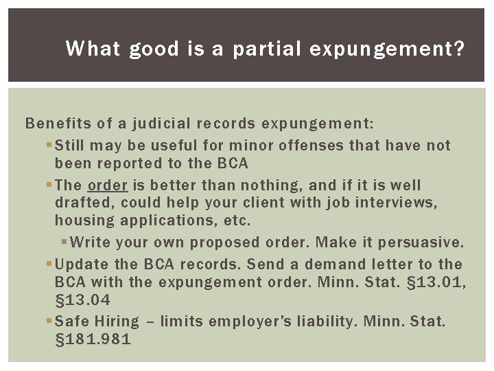 What good is a partial expungement? Benefits of a judicial records expungement: § Still