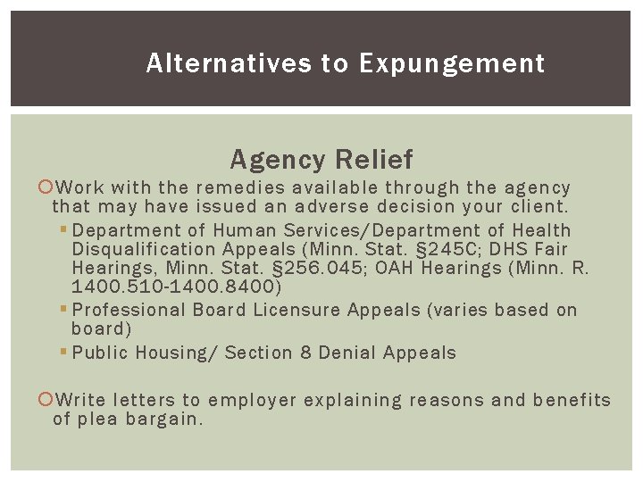 Alternatives to Expungement Agency Relief Work with the remedies available through the agency that