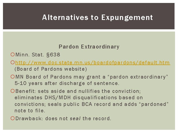 Alternatives to Expungement Pardon Extraordinary Minn. Stat. § 638 http: //www. doc. state. mn.
