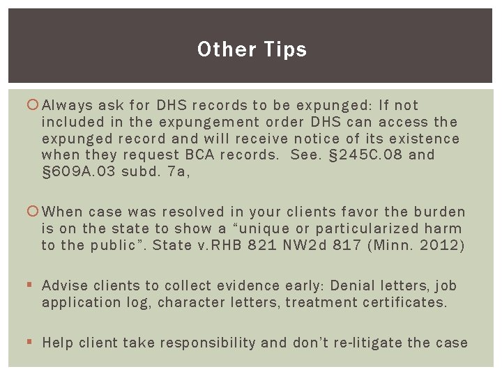 Other Tips Always ask for DHS records to be expunged: If not included in