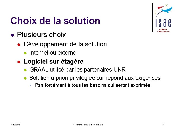 Choix de la solution l Système d’Information Plusieurs choix l Développement de la solution