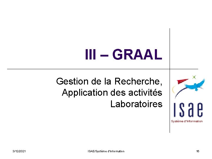 III – GRAAL Gestion de la Recherche, Application des activités Laboratoires Système d’Information 3/12/2021