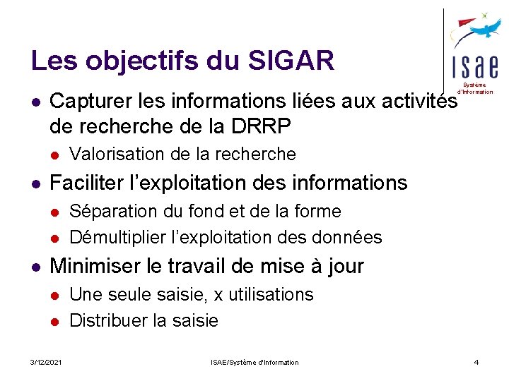 Les objectifs du SIGAR l Système d’Information Capturer les informations liées aux activités de