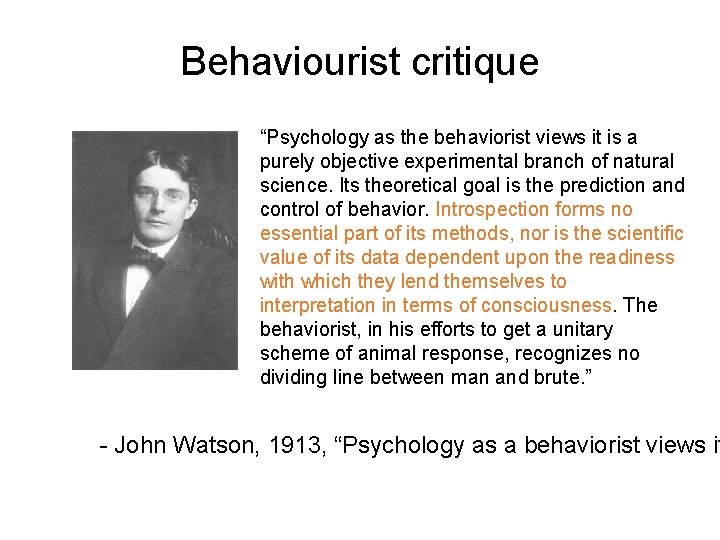 Behaviourist critique “Psychology as the behaviorist views it is a purely objective experimental branch Behaviourist critique “Psychology as the behaviorist views it is a purely objective experimental branch