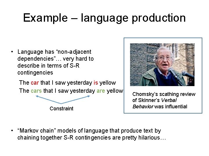 Example – language production • Language has “non-adjacent dependencies”… very hard to describe in Example – language production • Language has “non-adjacent dependencies”… very hard to describe in