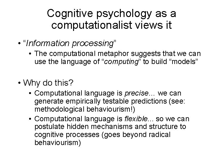 Cognitive psychology as a computationalist views it • “Information processing” • The computational metaphor