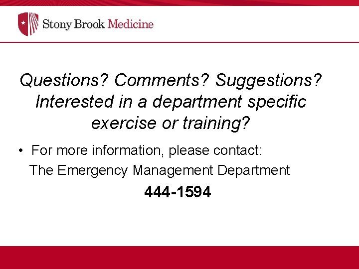 Questions? Comments? Suggestions? Interested in a department specific exercise or training? • For more