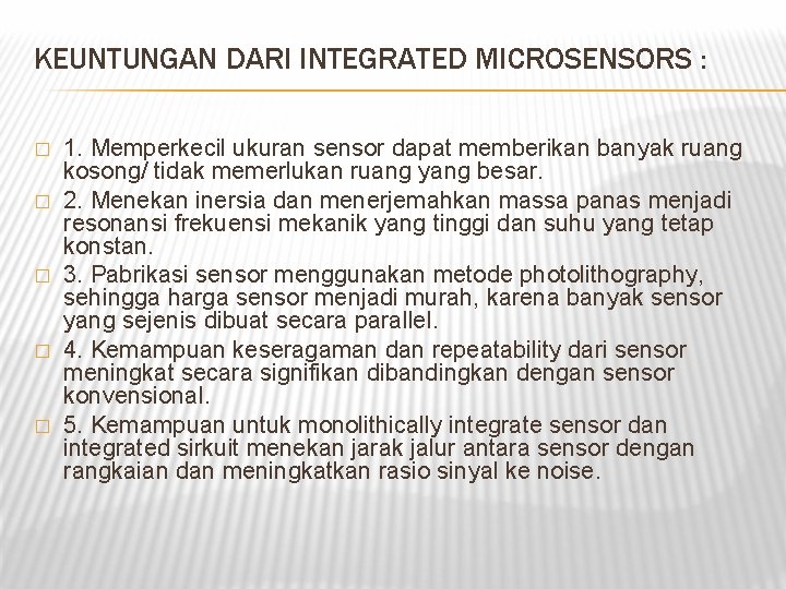 KEUNTUNGAN DARI INTEGRATED MICROSENSORS : � � � 1. Memperkecil ukuran sensor dapat memberikan