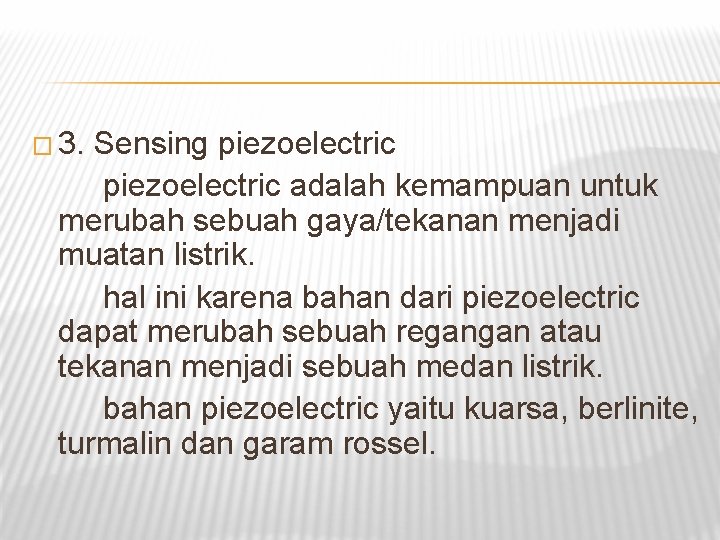 � 3. Sensing piezoelectric adalah kemampuan untuk merubah sebuah gaya/tekanan menjadi muatan listrik. hal