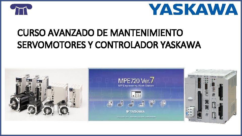 CURSO AVANZADO DE MANTENIMIENTO SERVOMOTORES Y CONTROLADOR YASKAWA 