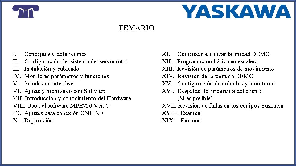 TEMARIO I. Conceptos y definiciones II. Configuración del sistema del servomotor III. Instalación y